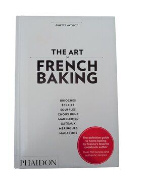 The Art of French Baking by Ginette Mathiot 2011 Hardcover Phaidon